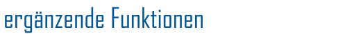 ergänzende Funktionen